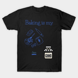 Baking is my Jam T-Shirt